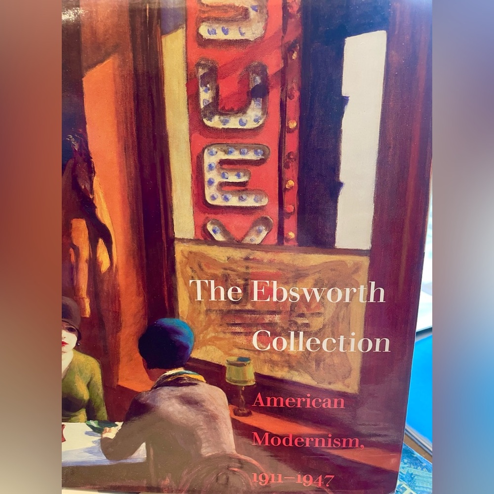The Ebsworth Collection, American Modernism, 1911 - 1947, hardcover